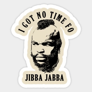 Mr.T Jibba Jabba Sticker